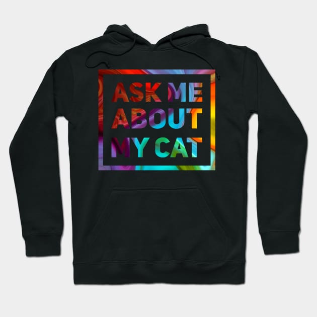 Ask Me About My Cat Hoodie by kooicat